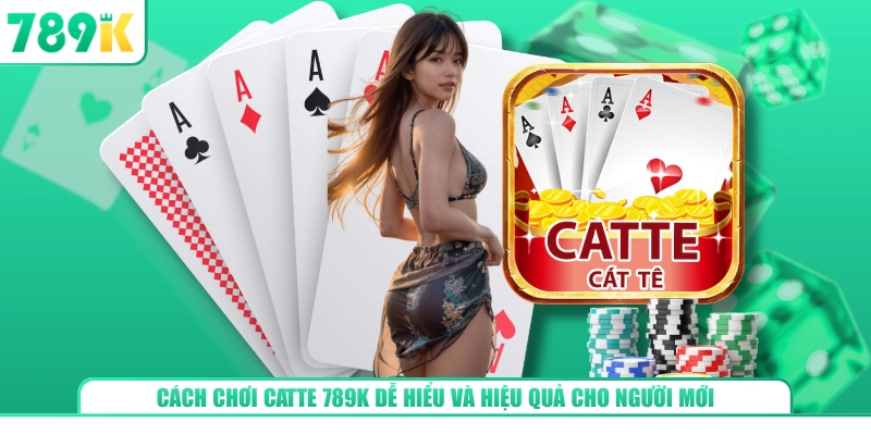 Cách Chơi Catte 789K