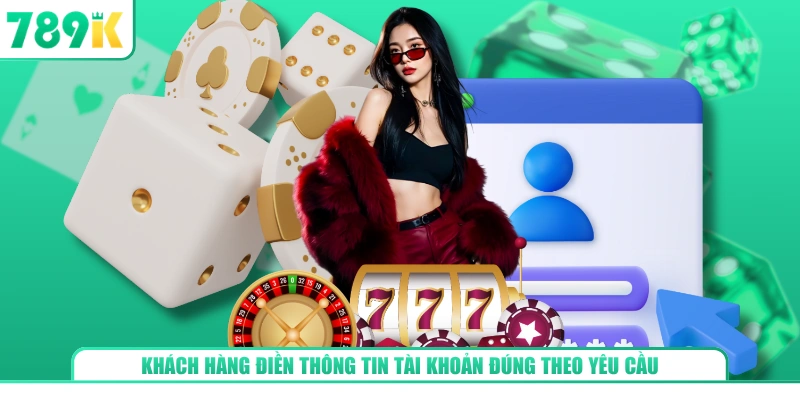 Khách hàng điền thông tin tài khoản đúng theo yêu cầu